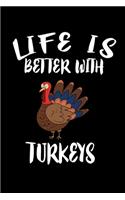 Life Is Better With Turkeys: Animal Nature Collection