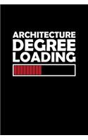 Architecture Degree Loading: College Ruled Line Paper Blank Journal to Write In - Lined Writing Notebook for Middle School and College Students