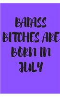 Badass Bitches Are Born in July