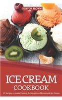 Ice Cream Cookbook: 25 Recipes to Make Creamy, Scrumptious Homemade Ice Cream