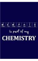 Memphis Is Part of My Chemistry: A Periodic Table Inspired Us Cities Matte Soft Cover Notebook Journal to Write In. Blank Lined Pages, Ideal for Chemists, Geeks and Nerds