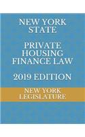 New York State Private Housing Finance Law 2019 Edition
