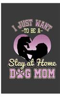 I Just Want To Be A Stay At Home Dog Mom
