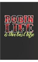 Robin Life Is The Best Life: First Name Funny Sayings Personalized Customized Names Women Girl Mother's day Gift Notebook Journal