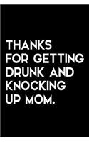 Thanks for Getting Drunk and Knocking Up Mom