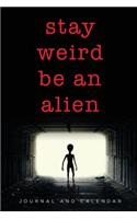 Stay Weird Be An Alien