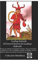 El Gran Grimorio de Lucifugo Rofocale: El arte de controlar los Espíritus Celestes, Aéreos, Terrestres e Infernales Con el Verdadero Secreto de Hablar con los Muertos