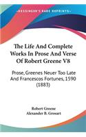 The Life And Complete Works In Prose And Verse Of Robert Greene V8