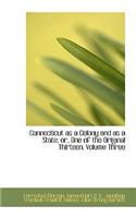 Connecticut as a Colony and as a State; Or, One of the Original Thirteen, Volume Three