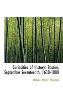 Curiosities of History: Boston, September Seventeenth, 1630-1880