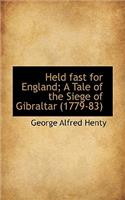 Held Fast for England; A Tale of the Siege of Gibraltar (1779-83)