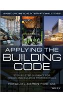Applying the Building Code: Step-by-Step Guidance for Design and Building Professionals(Building Codes Illustrated)