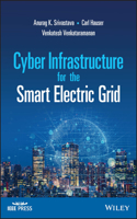 Cyber Infrastructure for the Smart Electric Grid