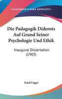 Die Padagogik Diderots Auf Grund Seiner Psychologie Und Ethik