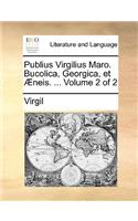 Publius Virgilius Maro. Bucolica, Georgica, Et Neis. ... Volume 2 of 2