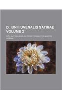 D. Iunii Iuvenalis Satirae Volume 2; With a Literal English Prose Translation & Notes