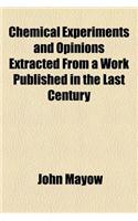Chemical Experiments and Opinions Extracted from a Work Published in the Last Century