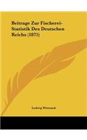 Beitrage Zur Fischerei-Statistik Des Deutschen Reichs (1875)