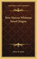 How Marcus Whitman Saved Oregon