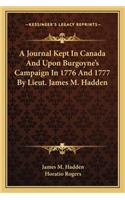 Journal Kept in Canada and Upon Burgoyne's Campaign in 1776 and 1777 by Lieut. James M. Hadden