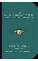 Policy of the United States as Regards Intervention