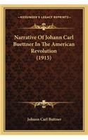 Narrative Of Johann Carl Buettner In The American Revolution (1915)