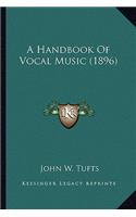 Handbook of Vocal Music (1896)