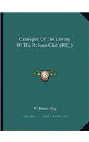 Catalogue Of The Library Of The Reform Club (1883)