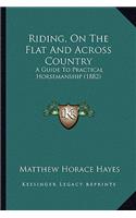Riding, on the Flat and Across Country