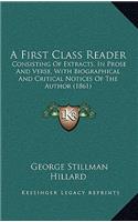 A First Class Reader: Consisting of Extracts, in Prose and Verse, with Biographical and Critical Notices of the Author (1861)