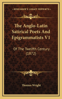 The Anglo-Latin Satirical Poets and Epigrammatists V1