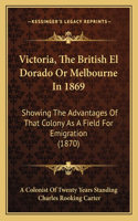 Victoria, The British El Dorado Or Melbourne In 1869