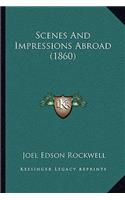 Scenes And Impressions Abroad (1860)