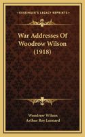 War Addresses Of Woodrow Wilson (1918)