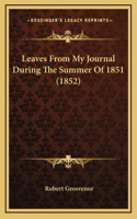 Leaves From My Journal During The Summer Of 1851 (1852)