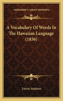 Vocabulary Of Words In The Hawaiian Language (1836)