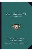 Only George V2