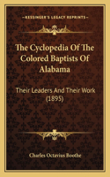 The Cyclopedia Of The Colored Baptists Of Alabama