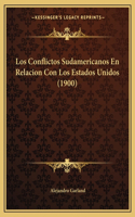 Conflictos Sudamericanos En Relacion Con Los Estados Unidos (1900)