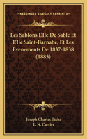 Les Sablons L'Ile De Sable Et L'Ile Saint-Barnabe, Et Les Evenements De 1837-1838 (1885)