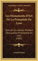 Les Monuments D'Art De La Primatiale De Lyon