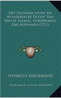 Het Seldzaem Leven, En Wonderlycke Doodt Van Den H. Alexius, Oorspronck Der Alexianen (1711)