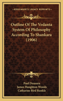 Outline Of The Vedanta System Of Philosophy According To Shankara (1906)