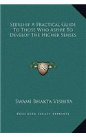 Seership A Practical Guide To Those Who Aspire To Develop The Higher Senses
