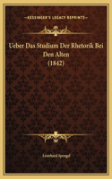 Ueber Das Studium Der Rhetorik Bei Den Alten (1842)