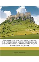 Summaries of the Internal Sense of the Prophetical Books, the Psalms of David, Historical Parts of the Word; A Posthumous Work