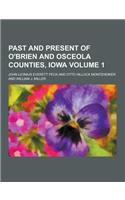 Past and Present of O'Brien and Osceola Counties, Iowa Volume 1