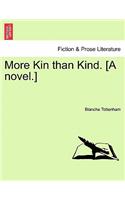 More Kin Than Kind. [A Novel.]: (English)