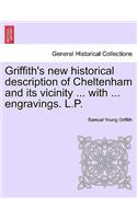 Griffith's New Historical Description of Cheltenham and Its Vicinity ... with ... Engravings. L.P.