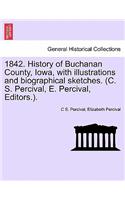 1842. History of Buchanan County, Iowa, with Illustrations and Biographical Sketches. (C. S. Percival, E. Percival, Editors.).